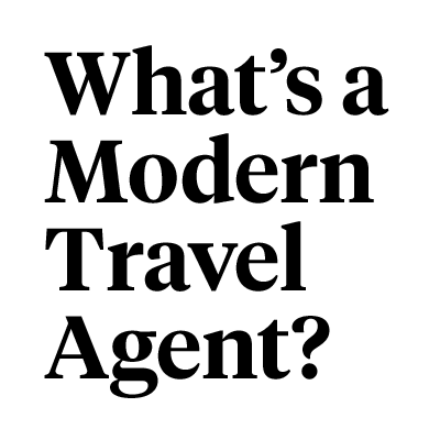 What's A Modern Travel Agent?